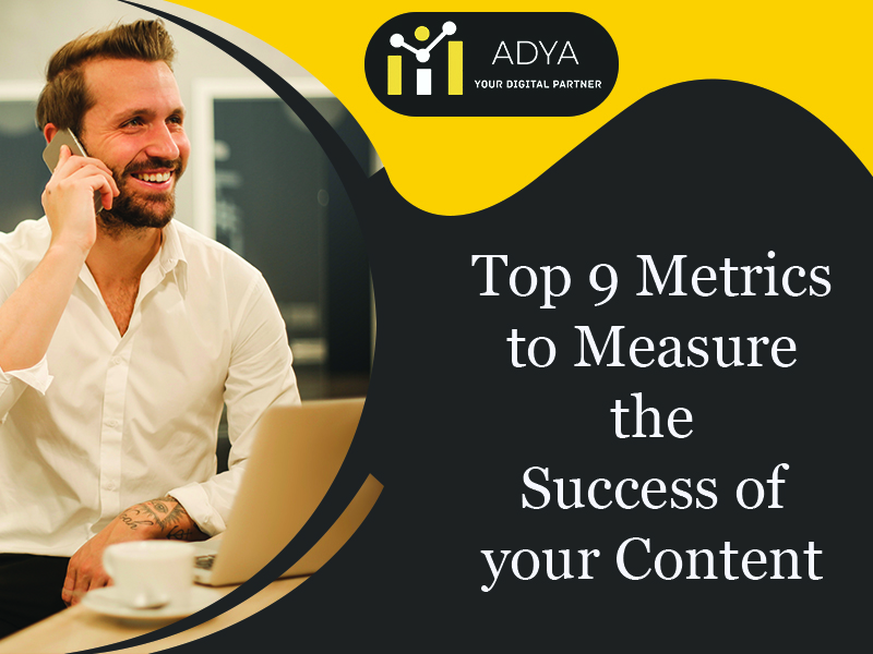 Top 9 Metrics to Measure the Success of your Content